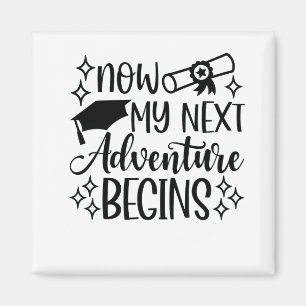 Now My Next Adventure Begins Graduation  Magnet