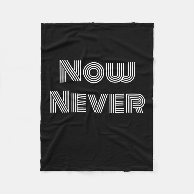 Now Never Fleece Blanket (Front)
