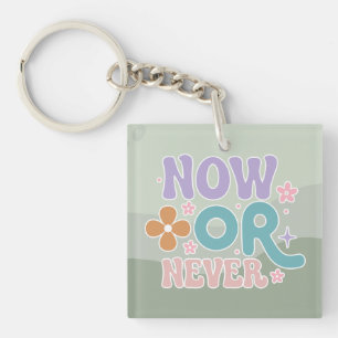 Now Or Never Inspirational Quote Teal Green Pastel Key Ring
