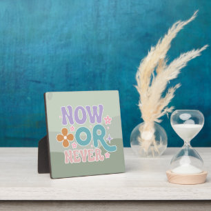 Now Or Never Inspirational Quote Teal Green Pastel Plaque