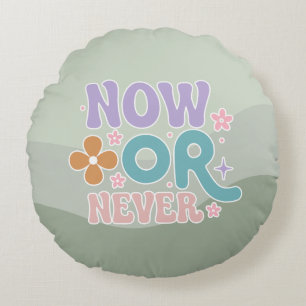 Now Or Never Inspirational Quote Teal Green Pastel Round Cushion