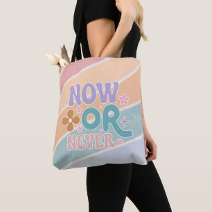 Now Or Never   Inspirational Quote Womens Tote Bag