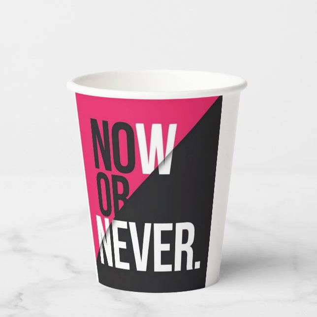 Now or Never"  Paper Cups (Front)