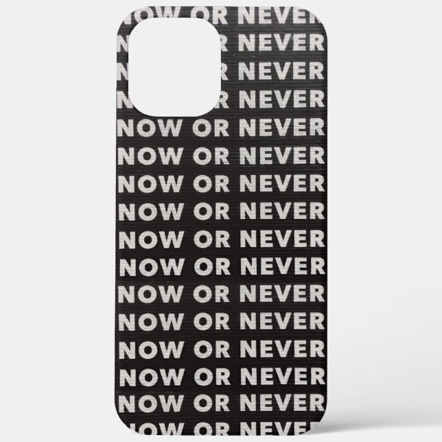 NOW OR NEVER QUOTE BLACK AND WHITE Case-Mate iPhone CASE (Back)