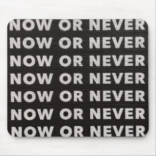 Now or Never Sign Typographic Image Quote Art Word Mouse Mat