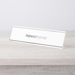 Now or Never Vanishing Quote for Procrastinators Desk Name Plate