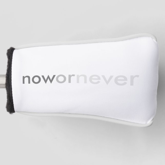 Now or Never Vanishing Quote for Procrastinators Golf Head Cover (Front)