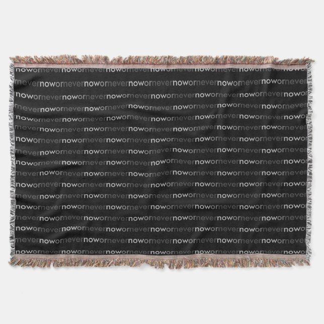 Now or Never Vanishing Quote for Procrastinators Throw Blanket (Front)