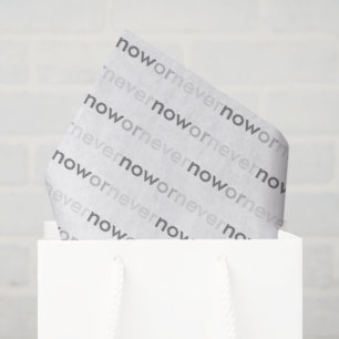 Now or Never Vanishing Quote for Procrastinators Tissue Paper