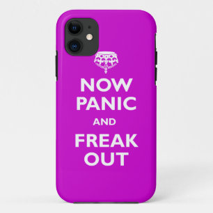 Now Panic And Freak Out iPhone 11 Case