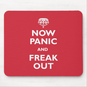 Now Panic And Freak Out Mouse Mat