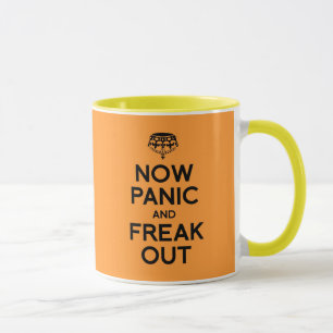 NOW PANIC AND FREAK OUT.png Mug