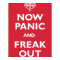 Now Panic And Freak Out