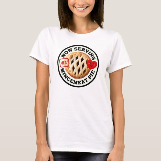 Now Serving Mincemeat Pie T-Shirt (Front)