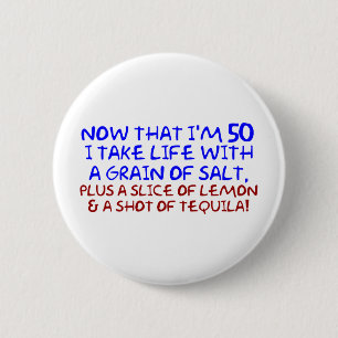 Now that I'm 50 I take Life With a Pinch of Salt, 6 Cm Round Badge