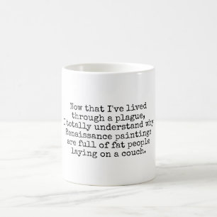 Now that I've lived through a plague joke Coffee Mug