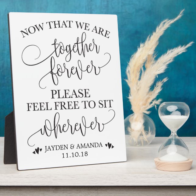 Now That We Are Together Forever Sit Wherever Sign Plaque (Side)