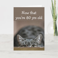 Now that You're 80 yrs old Birthdays Sneak up Cat