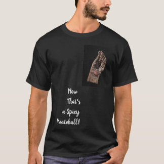 Now That's a Spicy Meat-e-ball Shirt