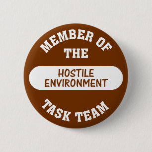Now that's what I call a hostile work environment 6 Cm Round Badge