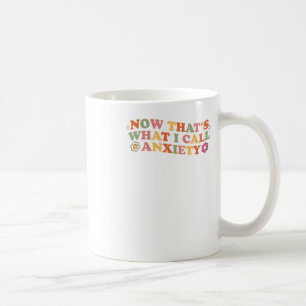 Now That's What I Call Anxiety Sticker  Coffee Mug