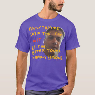 now theyre sayin that the nit is the better tauorn T-Shirt