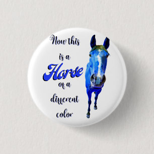 Now This Is A Horse Of A Different Color in Blue 3 Cm Round Badge