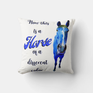 Now This Is A Horse Of A Different Colour in Blue Cushion
