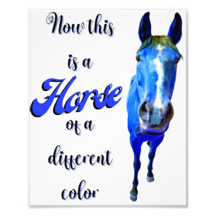 Now This Is A Horse Of A Different Colour in Blue Photo Print