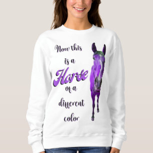 Now This Is A Horse Of A Different Colour Purple Sweatshirt