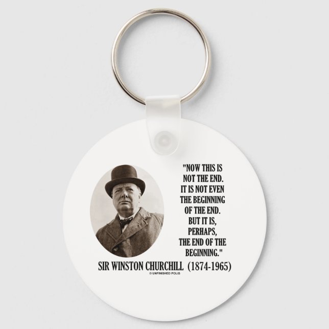 Now This Is Not The End (Winston Churchill Quote) Key Ring (Front)