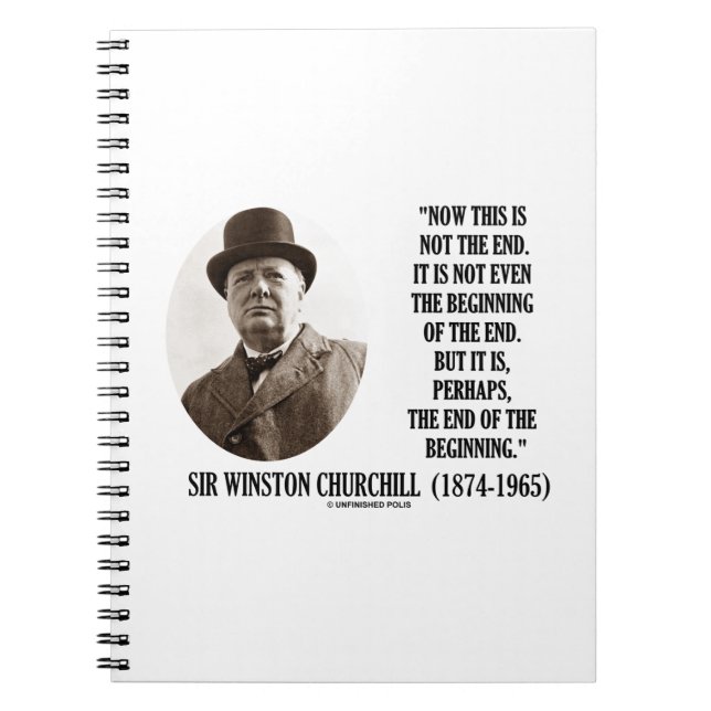 Now This Not The End Beginning (Winston Churchill) Notebook (Front)