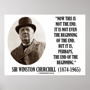 Now This Not The End Beginning (Winston Churchill) Poster
