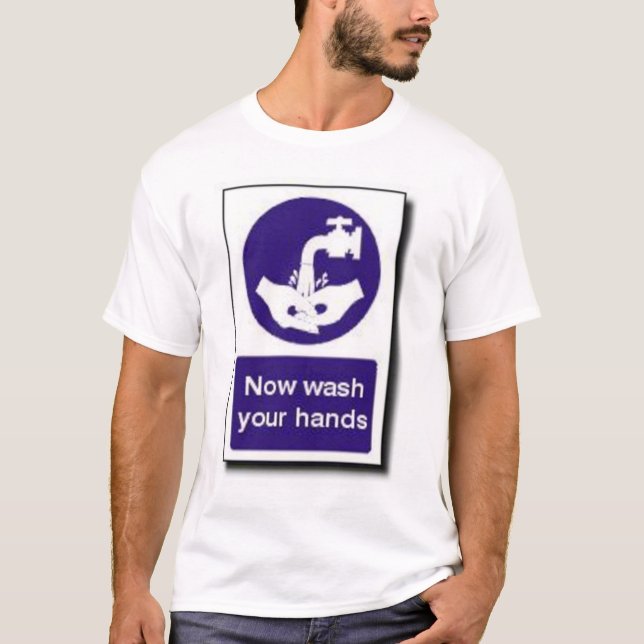 Now wash your hands T-Shirt (Front)