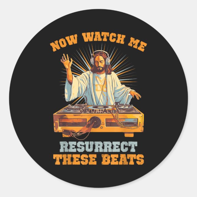 Now Watch Me Resurrect These Beats Jesus Music  Classic Round Sticker (Front)