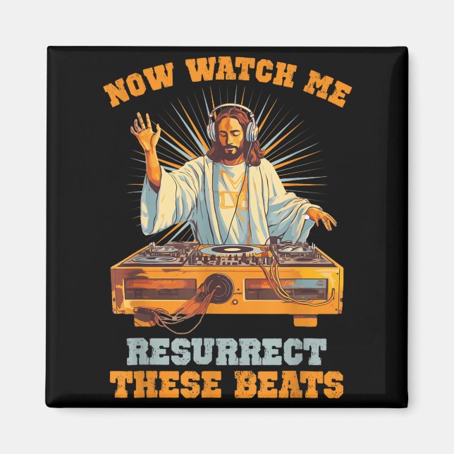 Now Watch Me Resurrect These Beats Jesus Music  Magnet (Front)