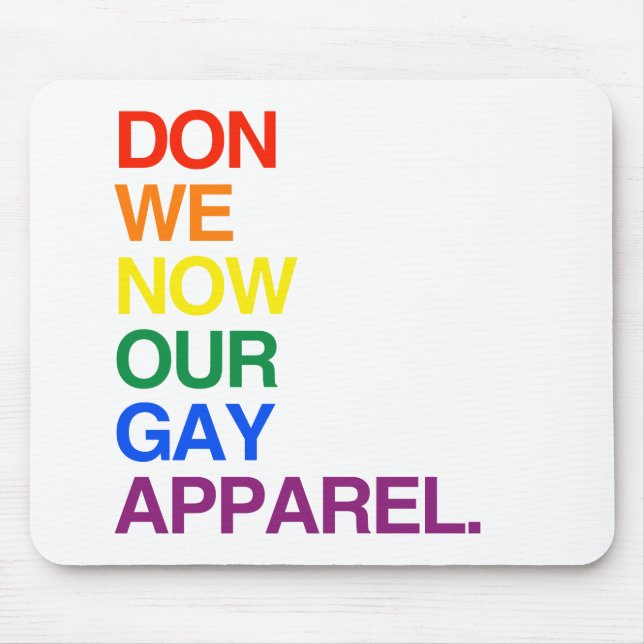 NOW WE DON OUR GAY APPAREL -.png Mouse Mat (Front)