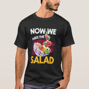 Now we have the salad Denglisch sayings present T-Shirt