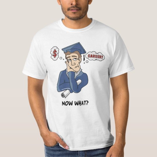 Now What? graduation t-shirt