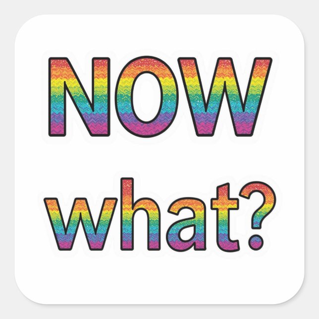 Now what? square sticker (Front)