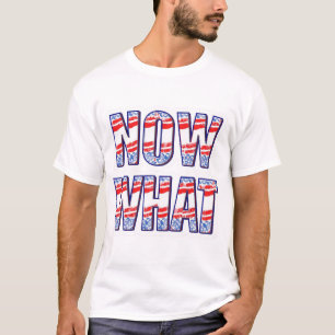 Now what T-Shirt