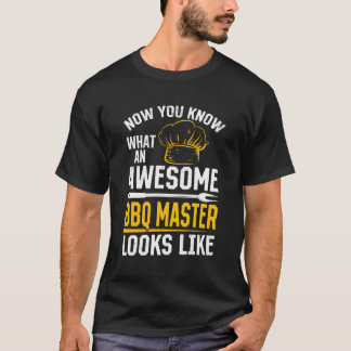 Now You Know W An Awesome Bbq Master Looks Like Bb T-Shirt