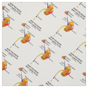 Now You Know Why I Have To Go Diuresis Fabric