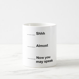 Now You May Speak Coffee Mug