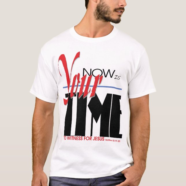 nowisyourtimelarge T-Shirt (Front)