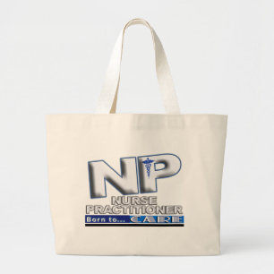 NP - BORN TO CARE SLOGAN - NURSE PRACTITIONER LARGE TOTE BAG