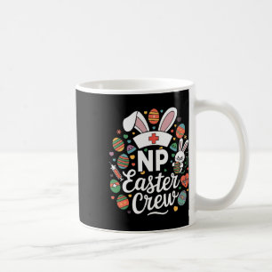 Np Easter Nurse Crew Easter Day Nurse Practitioner Coffee Mug