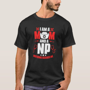 Np Mum Medical Rn Nursing Nurse Practitioner T-Shirt