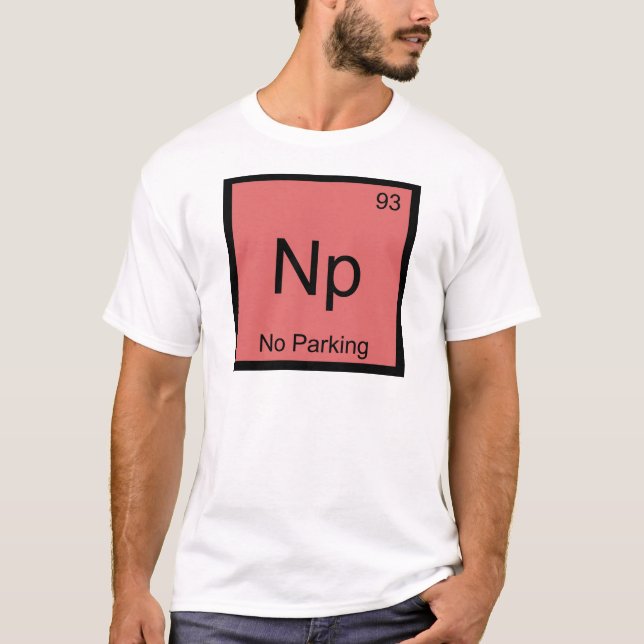 Np - No Parking Chemistry Element Symbol Car Tee (Front)