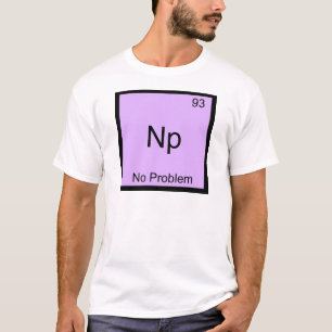 Np- No Problem Chemistry Element Symbol Funny T-Shirt